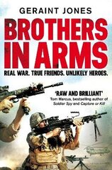 Brothers in Arms: Real War. True Friends. Unlikely Heroes. цена и информация | Биографии, автобиогафии, мемуары | kaup24.ee