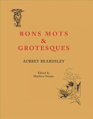 Aubrey Beardsley: Bons Mots and Grotesques hind ja info | Kunstiraamatud | kaup24.ee