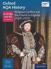 Oxford AQA History for A Level: Religious Conflict and the Church in England c1529-c1570 цена и информация | Исторические книги | kaup24.ee