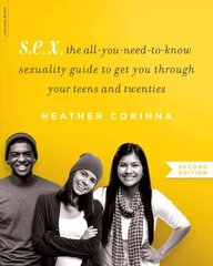 S.E.X., second edition: The All-You-Need-To-Know Sexuality Guide to Get You Through Your Teens and Twenties 2nd edition цена и информация | Самоучители | kaup24.ee