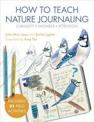 How to Teach Nature Journaling: Curiosity, Wonder, Attention цена и информация | Книги о питании и здоровом образе жизни | kaup24.ee