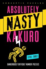 Absolutely Nasty (R) Kakuro Level Three: Dangerously Difficult Number Puzzles цена и информация | Книги о питании и здоровом образе жизни | kaup24.ee