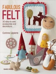 Fabulous Felt: 30 Easy-to-Sew Accessories and Decorations hind ja info | Tervislik eluviis ja toitumine | kaup24.ee