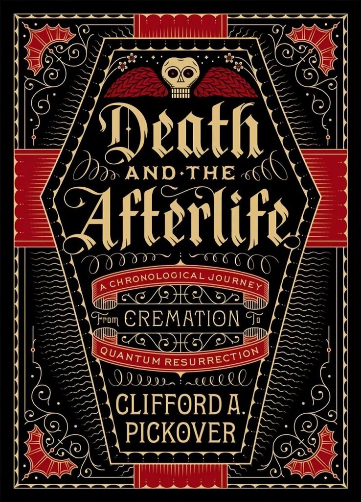 Death and the Afterlife: A Chronological Journey, from Cremation to Quantum Resurrection hind ja info | Ühiskonnateemalised raamatud | kaup24.ee