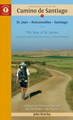 Pilgrim's Guide to the Camino de Santiago (Camino Frances): St. Jean Pied de Port * Santiago de Compostela 18th edition hind ja info | Reisiraamatud, reisijuhid | kaup24.ee