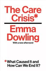 Care Crisis: What Caused It and How Can We End It? hind ja info | Ühiskonnateemalised raamatud | kaup24.ee