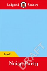 Ladybird Readers Level 1 - Pablo - Noisy Party (ELT Graded Reader) цена и информация | Книги для подростков и молодежи | kaup24.ee