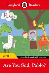 Ladybird Readers Level 1 - Pablo - Are You Sad, Pablo? (ELT Graded Reader) hind ja info | Noortekirjandus | kaup24.ee