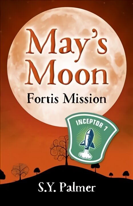 May's Moon: Fortis Mission - Book II: Book II hind ja info | Noortekirjandus | kaup24.ee
