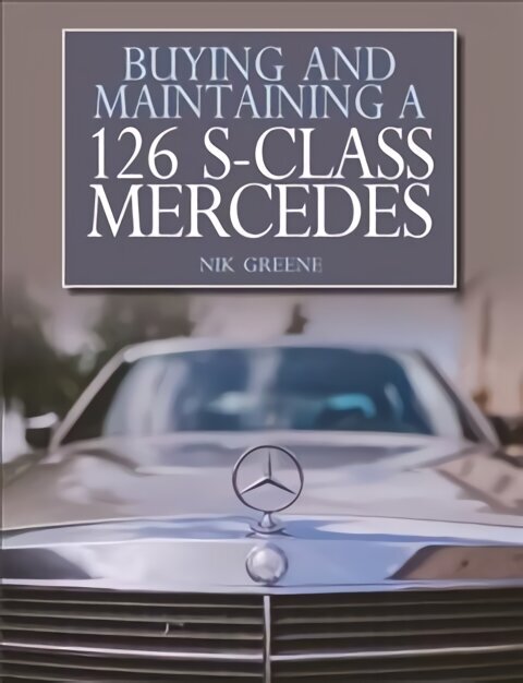 Buying and Maintaining a 126 S-Class Mercedes hind ja info | Reisiraamatud, reisijuhid | kaup24.ee