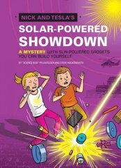 Nick and Tesla's Solar-Powered Showdown: A Mystery with Sun-Powered Gadgets You Can Build Yourself цена и информация | Книги для подростков и молодежи | kaup24.ee