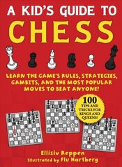 Kid's Guide to Chess: Learn the Game's Rules, Strategies, Gambits, and the Most Popular Moves to Beat Anyone!-100 Tips and Tricks for Kings and Queens! цена и информация | Книги для подростков и молодежи | kaup24.ee