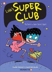 Lola's Super Club #1: My Dad is a Super Secret Agent цена и информация | Книги для подростков и молодежи | kaup24.ee