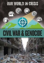 Our World in Crisis: Civil War and Genocide цена и информация | Книги для подростков и молодежи | kaup24.ee