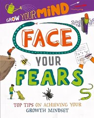 Grow Your Mind: Face Your Fears Illustrated edition цена и информация | Книги для подростков и молодежи | kaup24.ee
