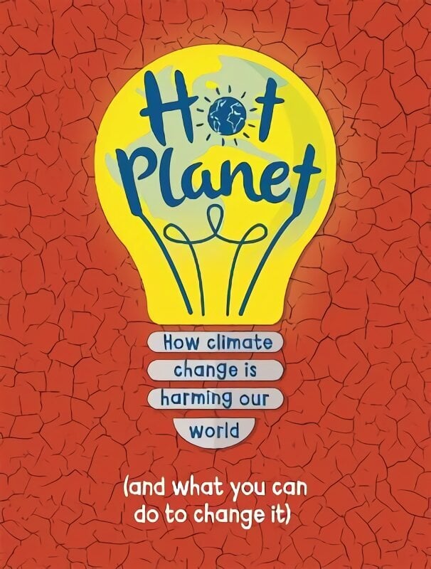 Hot Planet: How climate change is harming Earth (and what you can do to help) hind ja info | Noortekirjandus | kaup24.ee