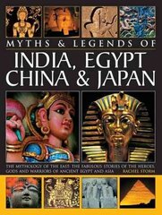 Myths & Legends of India, Egypt, China & Japan: The Mythology of the East: the Fabulous Stories of the Heroes, Gods and Warriors of Ancient Egypt and Asia цена и информация | Исторические книги | kaup24.ee