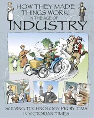 How They Made Things Work: In the Age of Industry цена и информация | Книги для подростков и молодежи | kaup24.ee