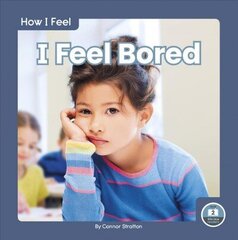 How I Feel: I Feel Bored цена и информация | Книги для подростков и молодежи | kaup24.ee