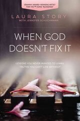 When God Doesn't Fix It: Lessons You Never Wanted to Learn, Truths You Can't Live Without цена и информация | Духовная литература | kaup24.ee