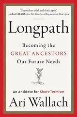 Longpath: Becoming the Great Ancestors Our Future Needs - An Antidote for Short-Termism цена и информация | Самоучители | kaup24.ee