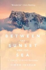 Between the Sunset and the Sea: A View of 16 British Mountains hind ja info | Tervislik eluviis ja toitumine | kaup24.ee