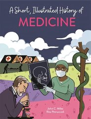 Short, Illustrated History of... Medicine Illustrated edition hind ja info | Noortekirjandus | kaup24.ee
