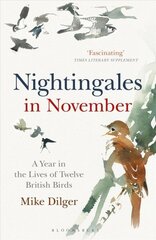 Nightingales in November: A Year in the Lives of Twelve British Birds hind ja info | Tervislik eluviis ja toitumine | kaup24.ee