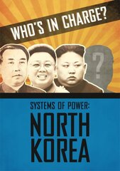 Who's in Charge? Systems of Power: North Korea цена и информация | Исторические книги | kaup24.ee