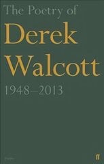 Poetry of Derek Walcott 1948-2013 Main цена и информация | Поэзия | kaup24.ee