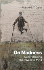 On Madness: Understanding the Psychotic Mind цена и информация | Книги по социальным наукам | kaup24.ee