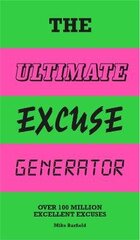 Ultimate Excuse Generator: Over 100 million excellent excuses hind ja info | Väikelaste raamatud | kaup24.ee