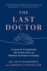 Last Doctor: Lessons in Living from the Front Lines of Medical Assistance in Dying цена и информация | Самоучители | kaup24.ee