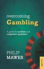 Overcoming Gambling: A Guide For Problem And Compulsive Gamblers цена и информация | Самоучители | kaup24.ee