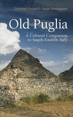 Old Puglia: A Cultural Companion to South-Eastern Italy hind ja info | Reisiraamatud, reisijuhid | kaup24.ee