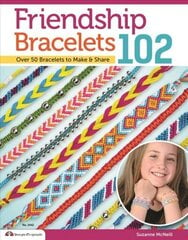 Friendship Bracelets 102: Over 50 Bracelets to Make & Share hind ja info | Tervislik eluviis ja toitumine | kaup24.ee