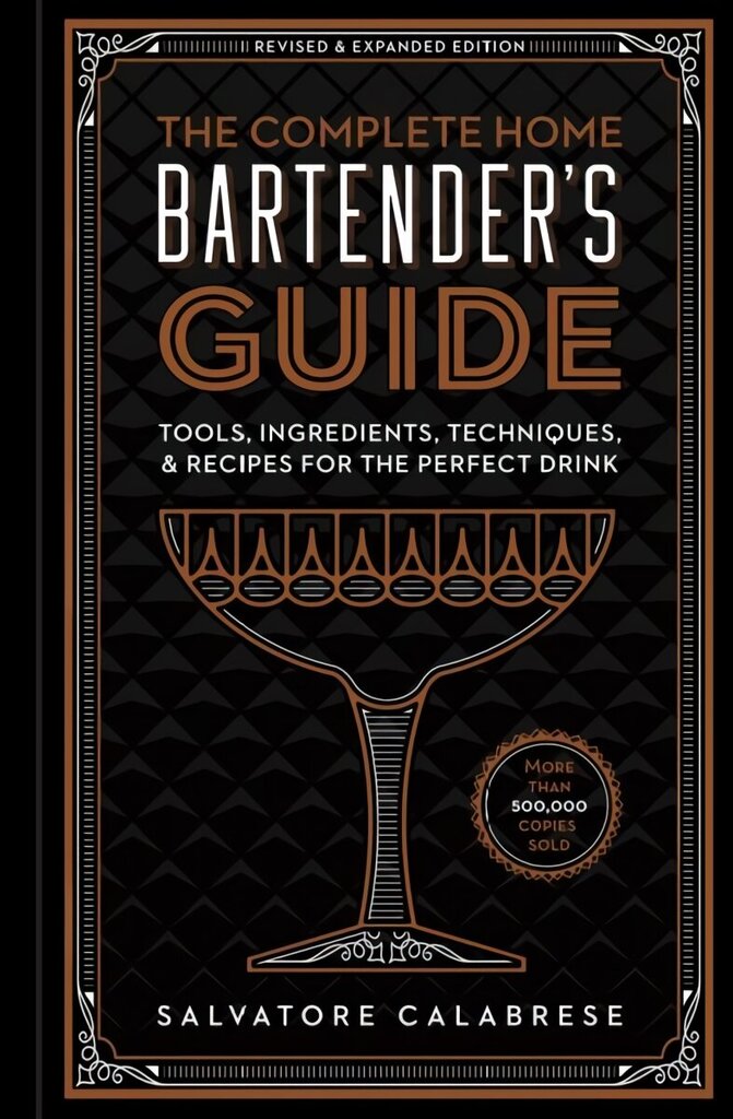 Complete Home Bartender's Guide: Tools, Ingredients, Techniques, & Recipes for the Perfect Drink Revised and Updated ed. цена и информация | Retseptiraamatud  | kaup24.ee