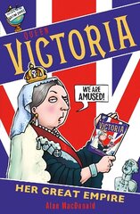 Queen Victoria: Her Great Empire цена и информация | Книги для подростков и молодежи | kaup24.ee