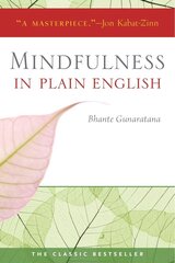 Mindfulness in Plain English: 20th Anniversary Edition 20th anniversary ed цена и информация | Духовная литература | kaup24.ee