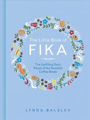 Little Book of Fika: The Uplifting Daily Ritual of the Swedish Coffee Break цена и информация | Книги рецептов | kaup24.ee