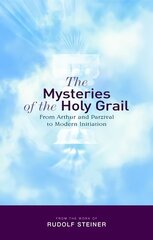 Mysteries of the Holy Grail: from Arthur and Parzival to Modern Initiation First цена и информация | Духовная литература | kaup24.ee