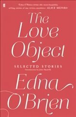 Love Object: Selected Stories of Edna O'Brien Main цена и информация | Фантастика, фэнтези | kaup24.ee