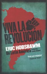 Viva la Revolucion: Hobsbawm on Latin America цена и информация | Исторические книги | kaup24.ee
