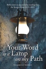 Your Word is a Lamp on My Path: Reflections on the weekday readings for the liturgical year 2022/23 цена и информация | Духовная литература | kaup24.ee