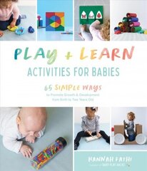 Play & Learn Activities for Babies: 65 Simple Ways to Promote Growth and Development from Birth to Two Years Old цена и информация | Самоучители | kaup24.ee