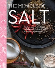 Miracle of Salt: Recipes and Techniques to Preserve, Ferment, and Transform Your Food цена и информация | Книги рецептов | kaup24.ee