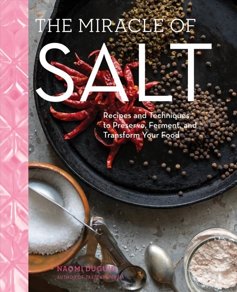 Miracle of Salt: Recipes and Techniques to Preserve, Ferment, and Transform Your Food цена и информация | Retseptiraamatud  | kaup24.ee