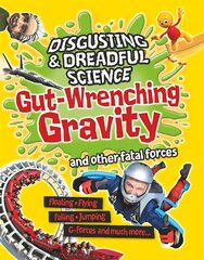 Disgusting and Dreadful Science: Gut-wrenching Gravity and Other Fatal Forces hind ja info | Noortekirjandus | kaup24.ee