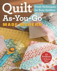 Quilt As-You-Go Made Modern: Fresh Techniques for Busy Quilters цена и информация | Книги о питании и здоровом образе жизни | kaup24.ee