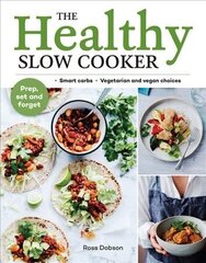 Healthy Slow Cooker: Loads of veg; smart carbs; vegetarian and vegan choices; prep, set and forget hind ja info | Retseptiraamatud | kaup24.ee